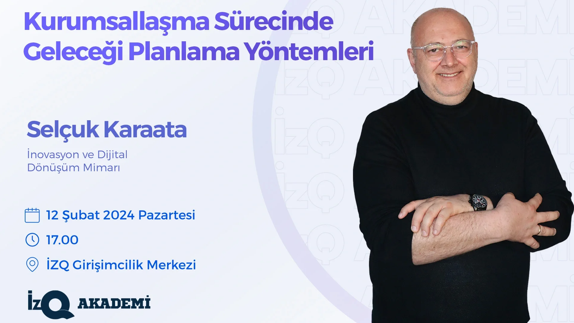 İzQ Akademi: Kurumsallaşma Sürecinde Geleceği Planlama Yöntemleri Etkinliği