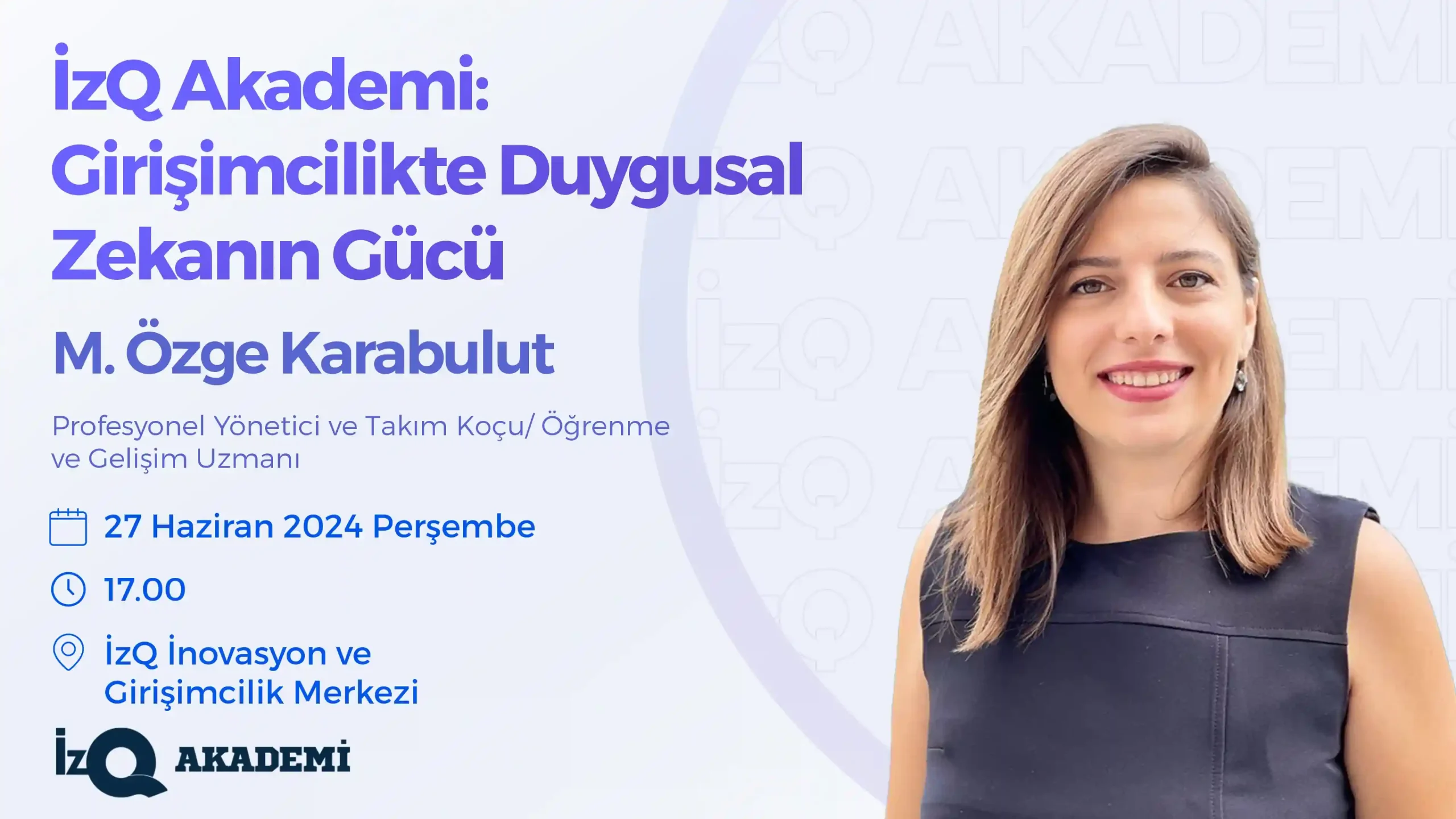 İzQ Akademi: Girişimcilikte Duygusal Zekanın Gücü Etkinliği